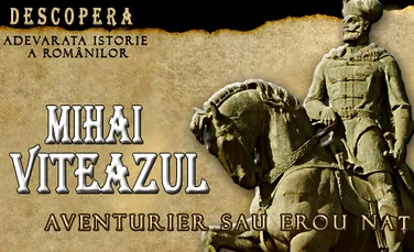 Mihai Viteazul – Aventurier sau erou national?